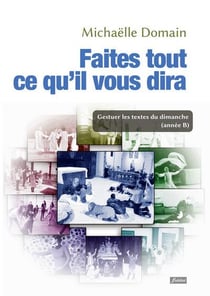 Faites tout ce qu'il vous dira - gestuer les textes du dimanche