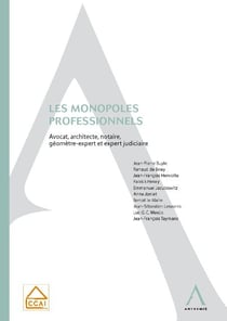 Les monopoles professionnels - avocat, architecte, notaire, géomètre-expert et expert judiciaire