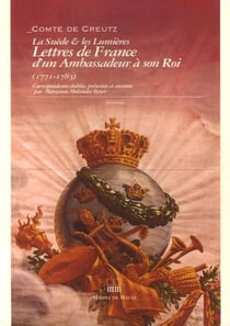La Suède et les Lumières - lettres de France d'un ambassadeur à son roi (1771-1783)