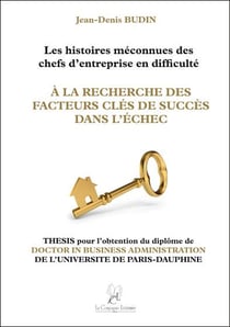 Les histoires méconnues des chefs d'entreprise en difficulté - à la recherche des facteurs clés de succès dans l'échec