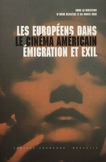 Européens dans le cinéma américain (Les) : Emigration et exil