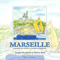Marseille racontée aux enfants et un peu aux parents