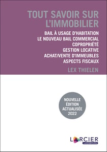 Tout savoir sur l'immobilier - bail à usage d'habitation, bail commercial, copropriété, gestion locative, achat/vente d'immeubles, aspects fiscaux (3e édition)