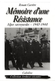 Mémoire d'une résistance - Alpes savoyardes 1940-1944