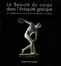 La beauté du corps dans l'antiquité grècque - en collaboration avec le British Museum de Londres