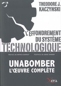 L' Effondrement du Systeme Technologique : Unabomber l'Oeuvre Complete