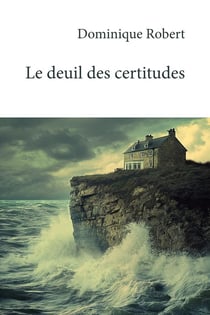 Le deuil des certitudes