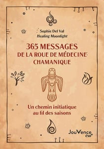 365 messages de la roue chamanique : un chemin initiatique au fil des saisons