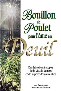 Bouillon de poulet pour l'âme en deuil - des histoires à propos de la vie, de la mort et de la perte d'un être cher