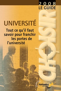 Le guide choisir - université - tout ce qu'il faut savoir pour franchir les portes de l'université (édition 2008)