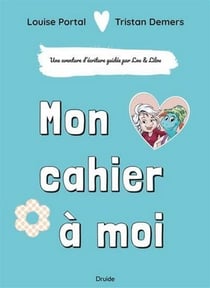 Mon cahier à moi : Une aventure d'écriture guidée par Lou et Lilou