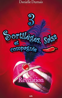 Sortilèges, salsa et compagnie t.3 - révélation