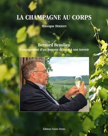 LA CHAMPAGNE AU CORPS : Bernard Beaulieu, L'engagement d'un homme dévoué à son terroir