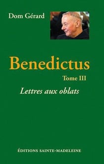 Benedictus - tome 3 - lettres aux oblats