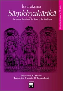 Îsvarakrisna Sâmkhyakârikâ - la source théorique du Yoga et du Samkhya