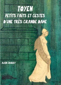 Toyen, petits faits et gestes d'une tres grande dame