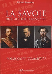 LA SAVOIE UNE DESTINEE FRANCAISE
