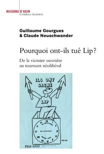 Pourquoi ont-ils tué Lip ? de la victoire ouvrière au tournant néolibéral