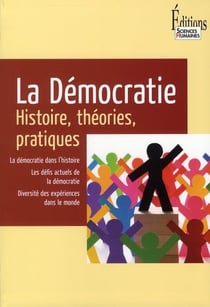 La démocratie - histoire, théories, pratiques
