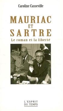 Mauriac Et Sartre : Le Roman Et La liberté