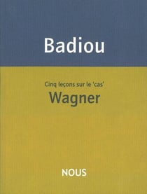 Cinq leçons sur le « cas » Wagner