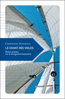 Le chant des voiles - petites pensées sur la navigation hauturière