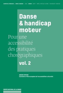 Danse et handicap moteur - pour une accessibilité des pratiques chorégraphiques Tome 2