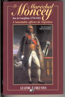 LE MARECHAL MONCEY, DUC DE CONEGLIANO