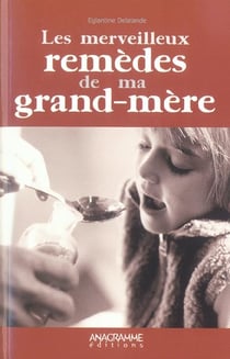 Les merveilleux remedes de ma grand-mere