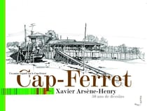 Cap-Ferret, un autre regard sur le Cap-Ferret de 1958 à 2006