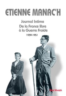 Etienne Manac'h Tome 2 - journal intime - de la France libre à la guerre froide (1939-1951)