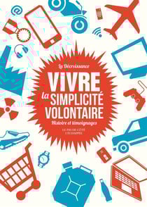 Vivre la simplicité volontaire - histoire et témoignages