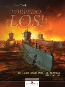 TORPEDO LOS!t.2 : les U-Boote dans la Bataille de l'Atlantique, 1942-1945