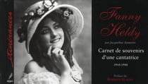 Fanny Heldy - carnet de souvenirs d'une cantatrice 1910-1940