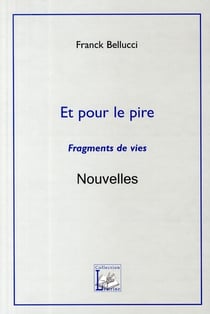 Et pour le pire - fragments de vies