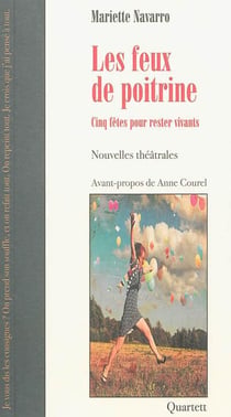 Les feux de poitrine - cinq fêtes pour rester vivants