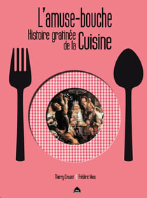 L'amuse-bouche - histoire gratinée de la cuisine