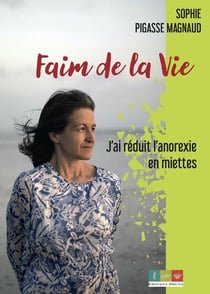 Faim de la vie : J'ai réduit l'anorexie en miettes