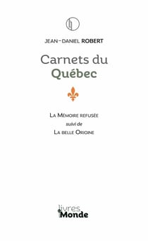 Carnets du Québec : La mémoire refusée - La belle origine