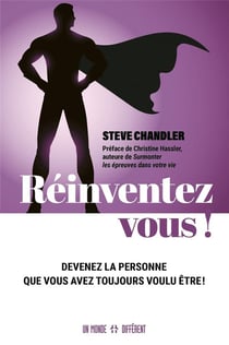 Réinventez-vous ! : Devenez la personne que vous avez toujours voulu être