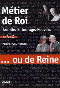 Metier de roi... ou de reine. famille, entourage,
