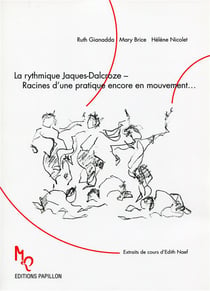 La rythmique Jaques-Dalcroze - racines d'une pratique encore en mouvement - extraits de cours d'Edith Naef