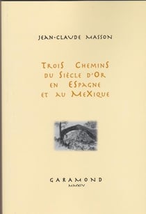 Trois chemins du siècle d'or en espagne et au mexique