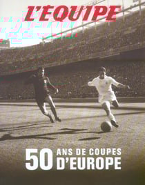 L'equipe : 50 ans de coupes d'europe