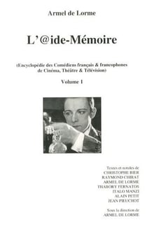 L'@ide-mémoire - encyclopédie des comédiens français & francophones de cinéma, théâtre & télévision t.1