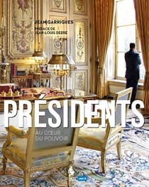 Présidents - au coeur du pouvoir