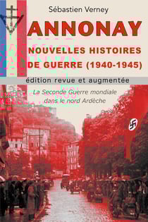 Annonay, nouvelles histoires de guerre (1940-1945) : L'histoire de la Seconde Guerre mondiale en nord Ardèche