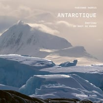 Antarctique : émotions au bout du monde