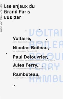 Les enjeux du grand paris vus par... - voltaire, boileau, rambuteau, ferry, haussmann, delouvrier...