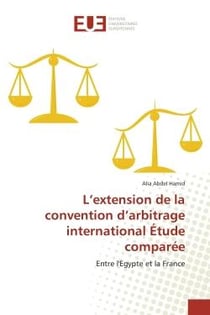 L'extension de la convention d'arbitrage international Étude comparée : Entre l'Egypte et la France